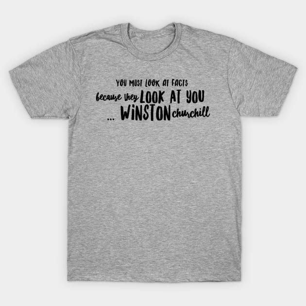 You must look at facts, because they look at you T-Shirt by PersianFMts